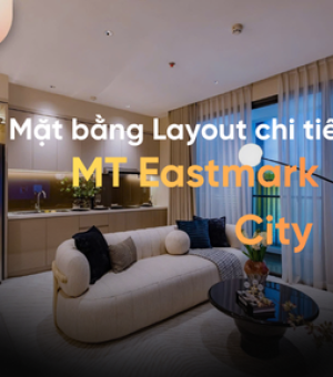 Mặt bằng Layout chi tiết MT Eastmark City - Quận 9