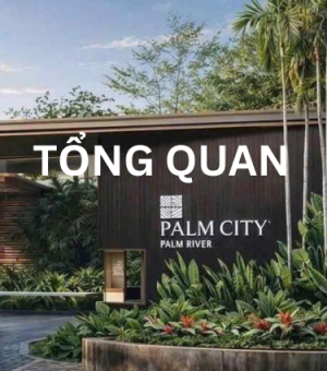 Palm River Quận 2 – Thông Tin Mới Nhất Dự Án Palm River Nam Rạch Chiếc 2026