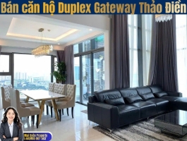 Bán Căn Hộ Duplex Gateway Thảo Điền | 239.27m² | View Landmark 81 & Sông | Giá 39 Tỷ| Mai Uyên Property 