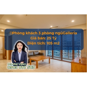 Bán 3 phòng ngủ Galleria - Suất Người nước ngoài- Giá bán 25 tỷ