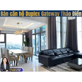 Bán Căn Hộ Duplex Gateway Thảo Điền | 239.27m² | View Landmark 81 & Sông | Giá 39 Tỷ| Mai Uyên Property 