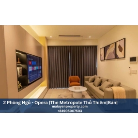 Bán căn hộ 2 phòng ngủ Opera Residence - The Metropole Thủ Thiêm, Quận 2- 17.5 tỷ