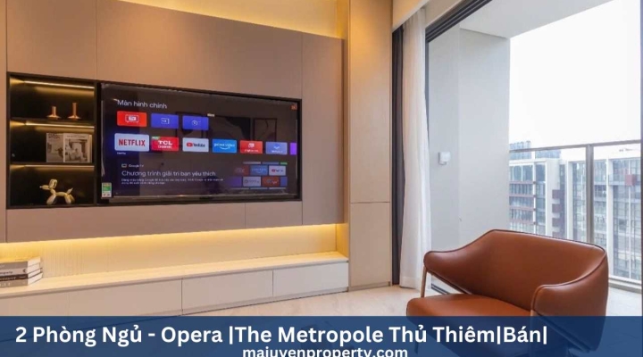 Bán căn hộ 2 phòng ngủ Opera Residence - The Metropole Thủ Thiêm, Quận 2- 17.5 tỷ