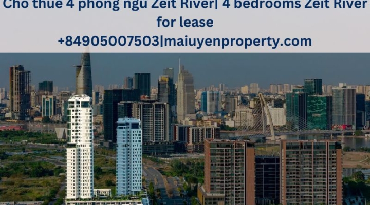 Cho thuê 4 phòng ngủ Zeit River Thủ Thiêm- giá thuê hấp dẫn còn thương lượng cho khách thiện chí.